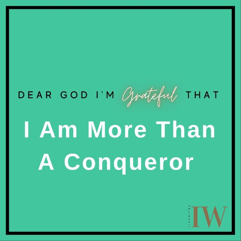 Day #243 – I Am More Than A Conquerer