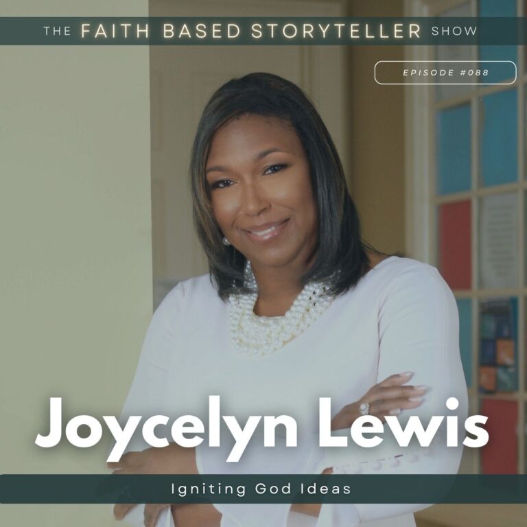 The Faith Based Storyteller Show Joycelyn Lewis: Igniting God Ideas