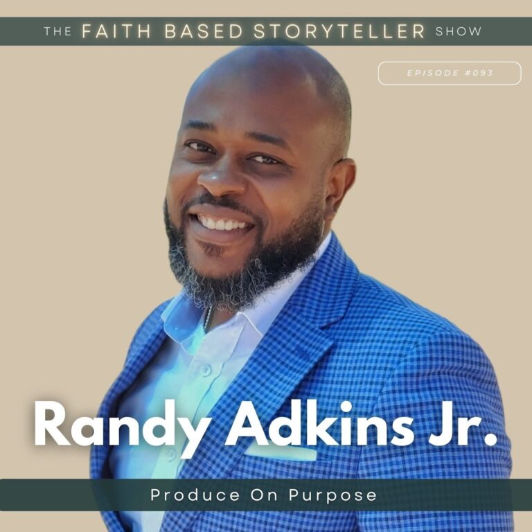 The Faith Based Storyteller Show Randy Adkins Jr.: Produce On Purpose To Experience Life Being the Real YOU